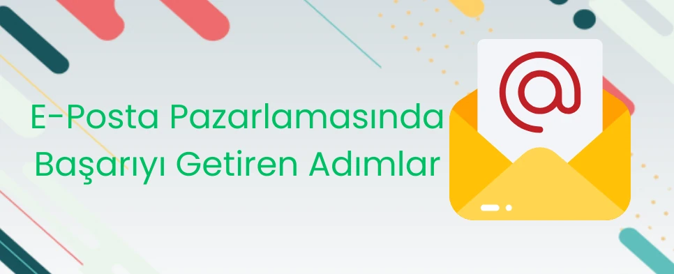 E-Posta Pazarlamasında Başarıyı Getiren Adımlar