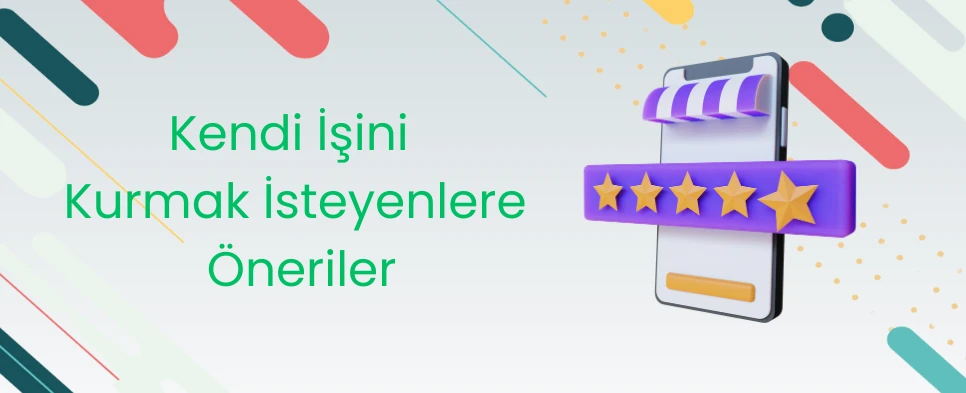 Kendi İşini Kurmak İsteyenlere Öneriler