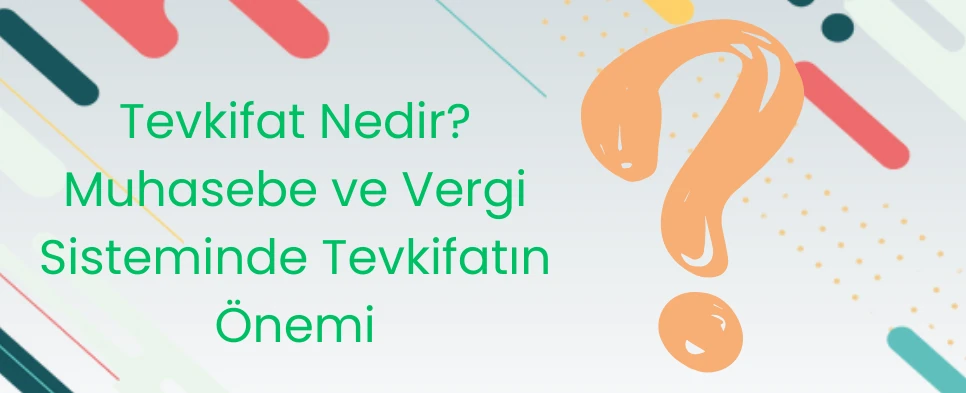 Tevkifat Nedir? Muhasebe ve Vergi Sisteminde Tevkifatın Önemi